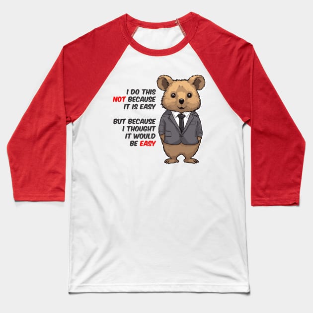 not easy quokka quote Baseball T-Shirt by Kingrocker Clothing